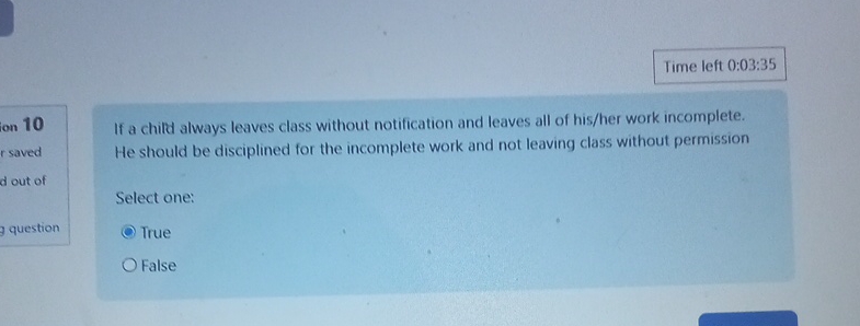  Time left 0:03:35 10 If a child always leaves class without