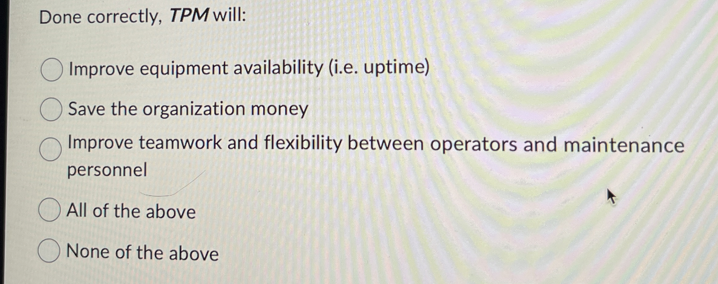  Done correctly, TPM will: Improve equipment availability (i.e. uptime) Save the