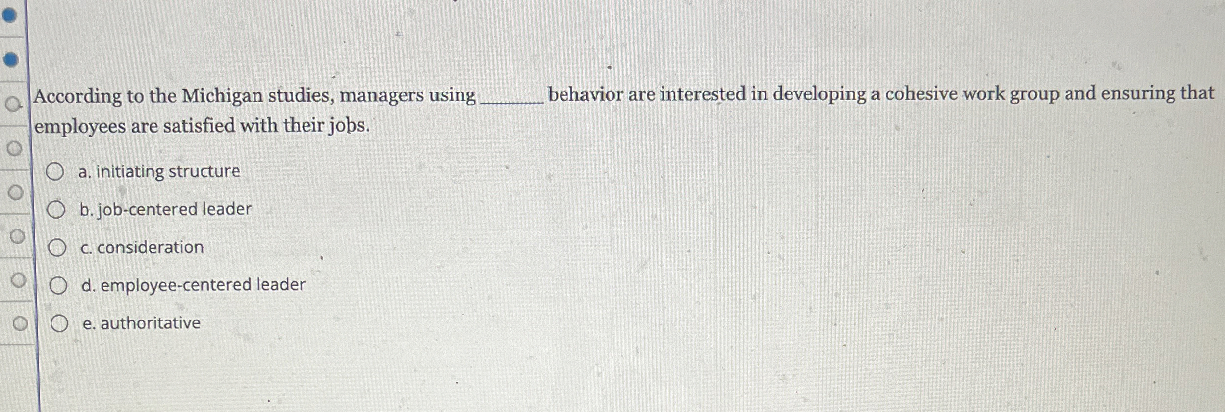  According to the Michigan studies, managers using q, behavior are interested