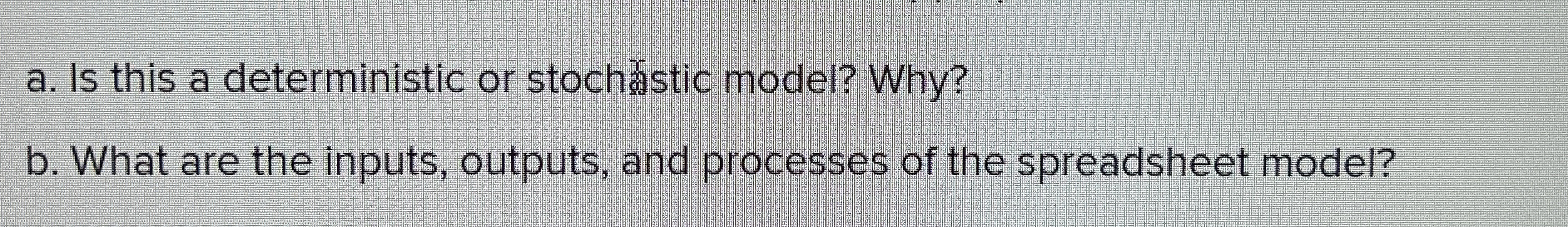  a. Is this a deterministic or stoch b. What are the