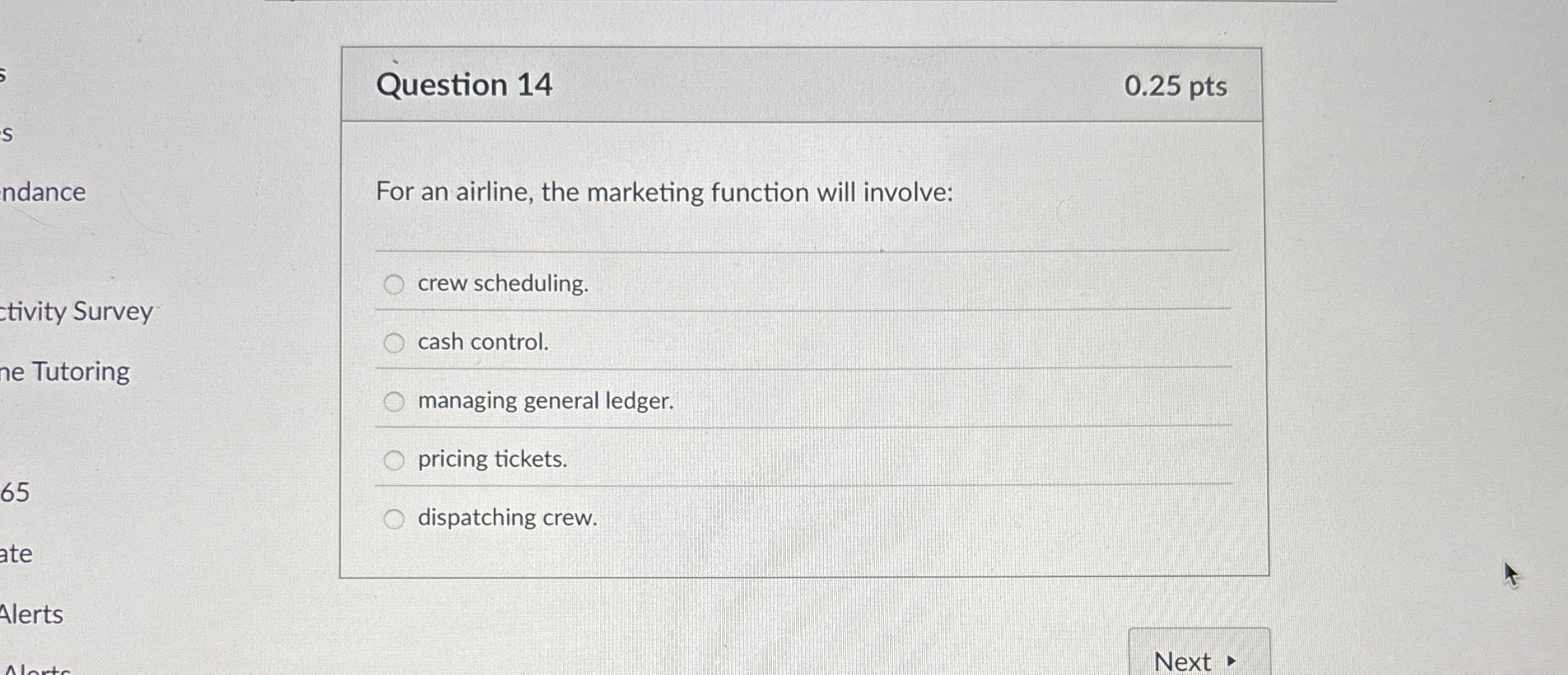  Question 14 For an airline, the marketing function will involve: crew