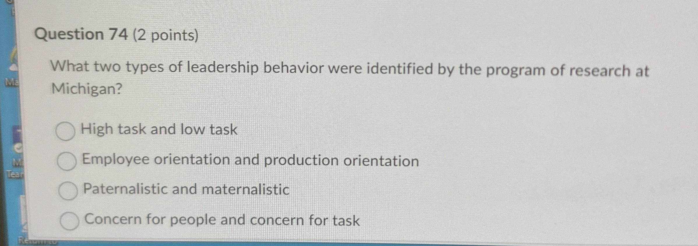  Question 74(2 points) What two types of leadership behavior were identified