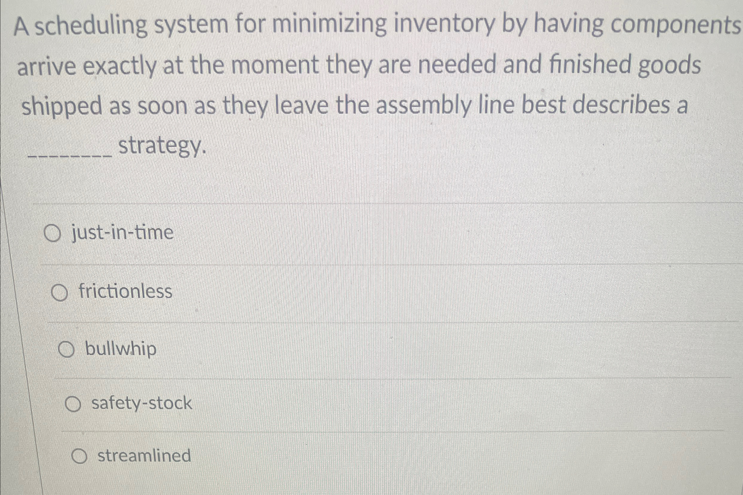  A scheduling system for minimizing inventory by having components arrive exactly