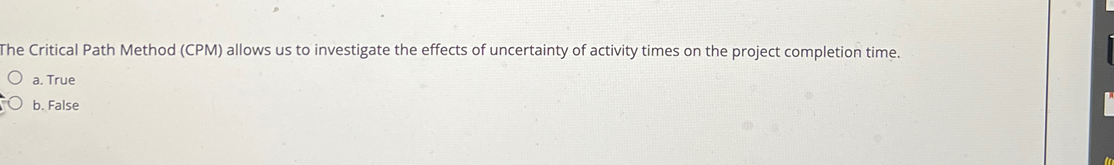  The Critical Path Method (CPM) allows us to investigate the effects