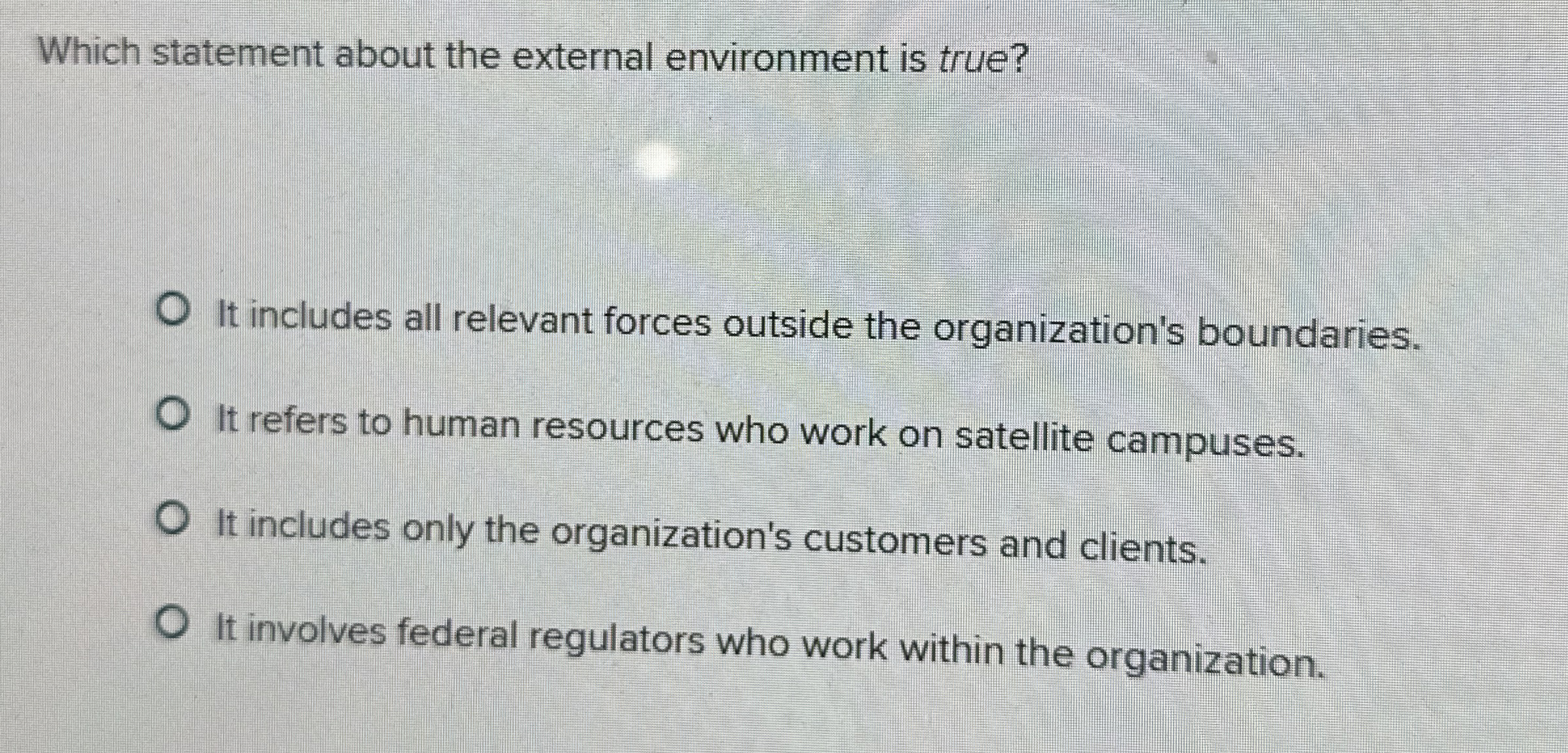  Which statement about the external environment is true? It includes all