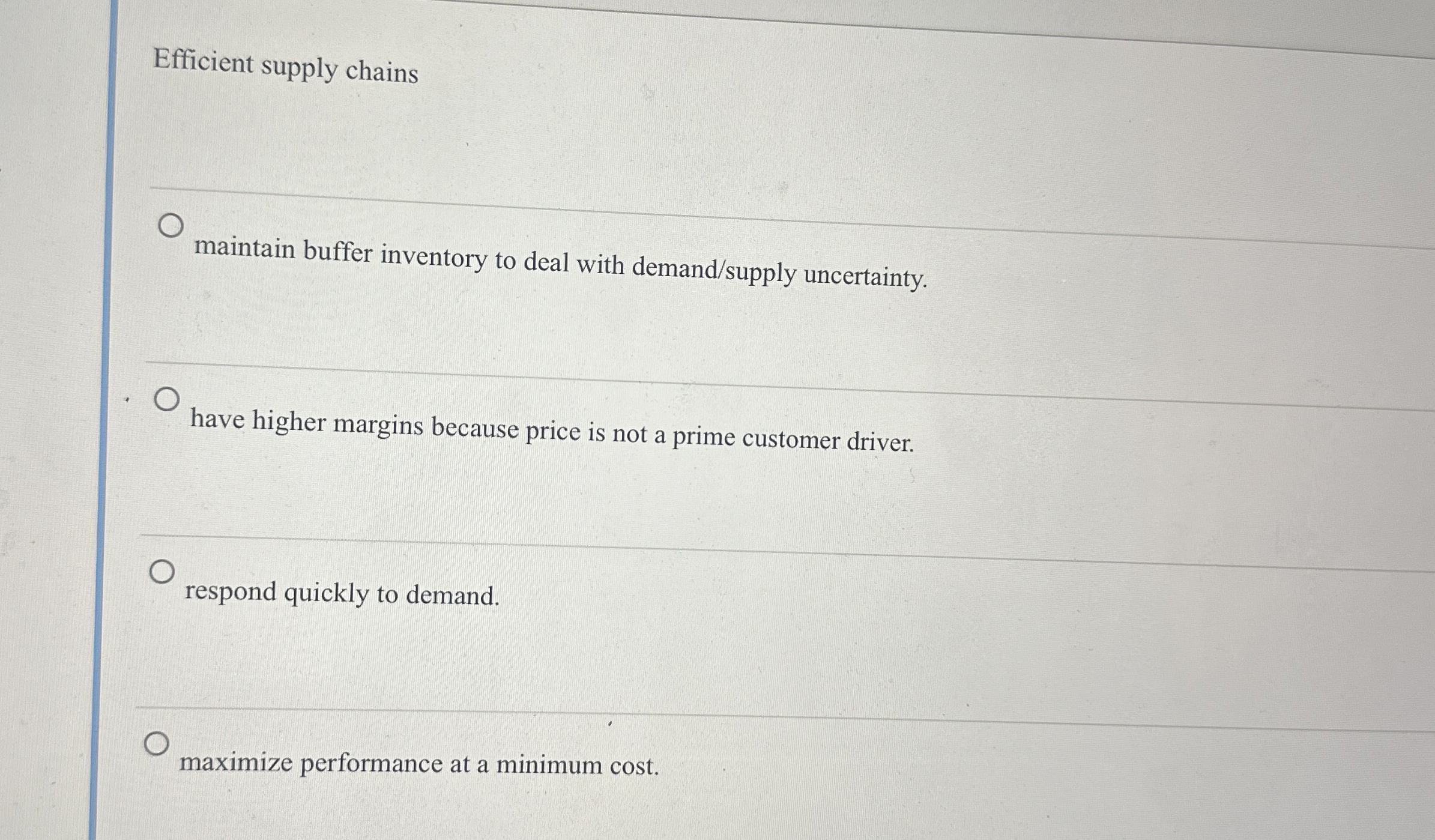  Efficient supply chains maintain buffer inventory to deal with demand/supply uncertainty.