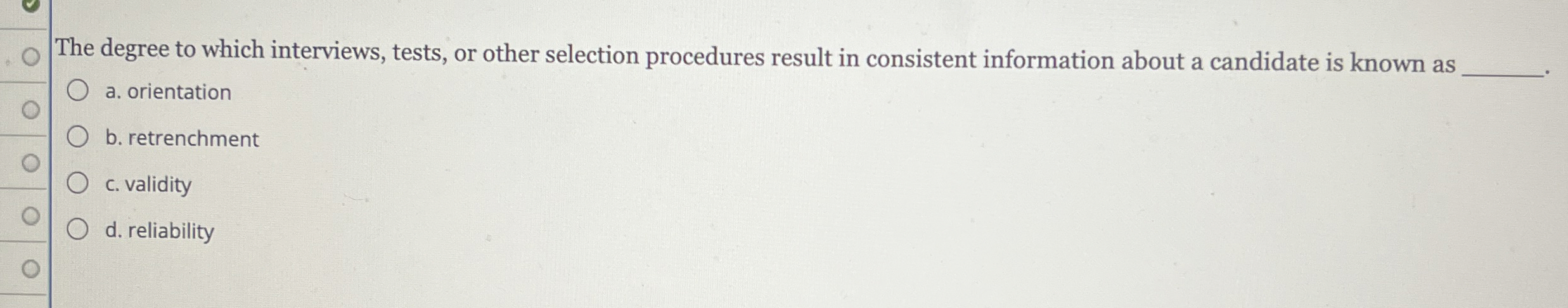  The degree to which interviews, tests, or other selection procedures result