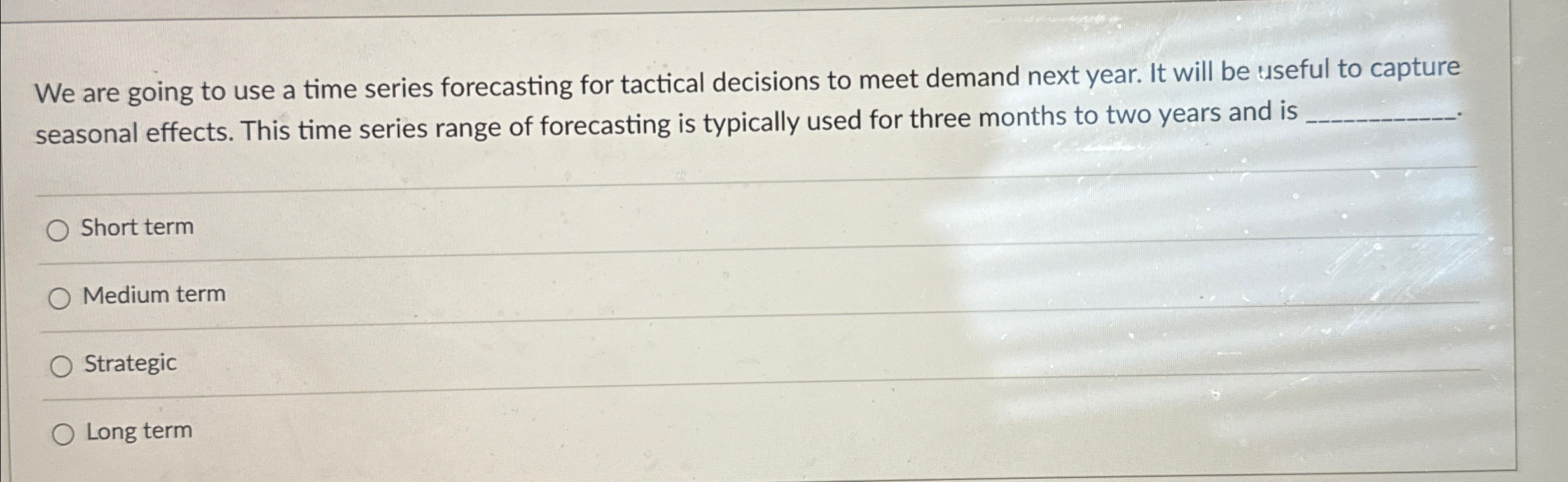  We are going to use a time series forecasting for tactical