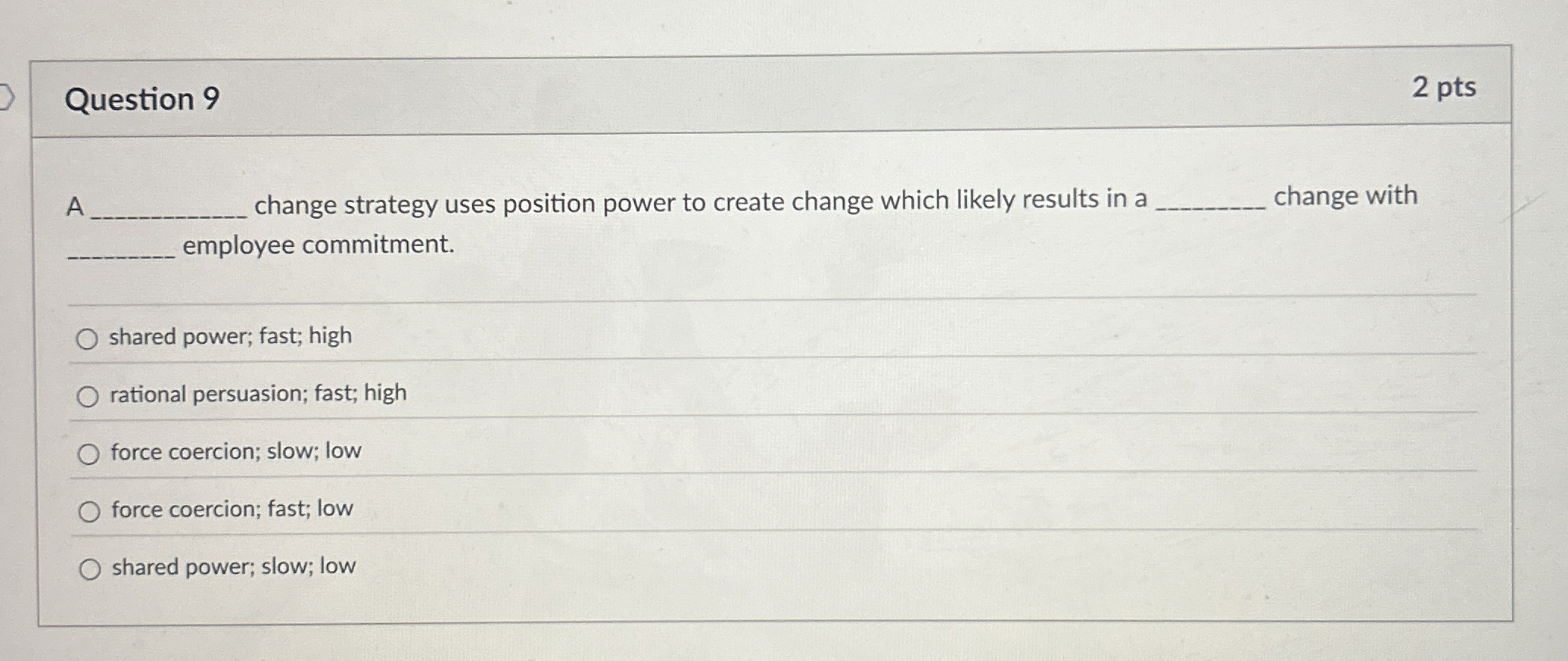  Question 9 A change strategy uses position power to create change