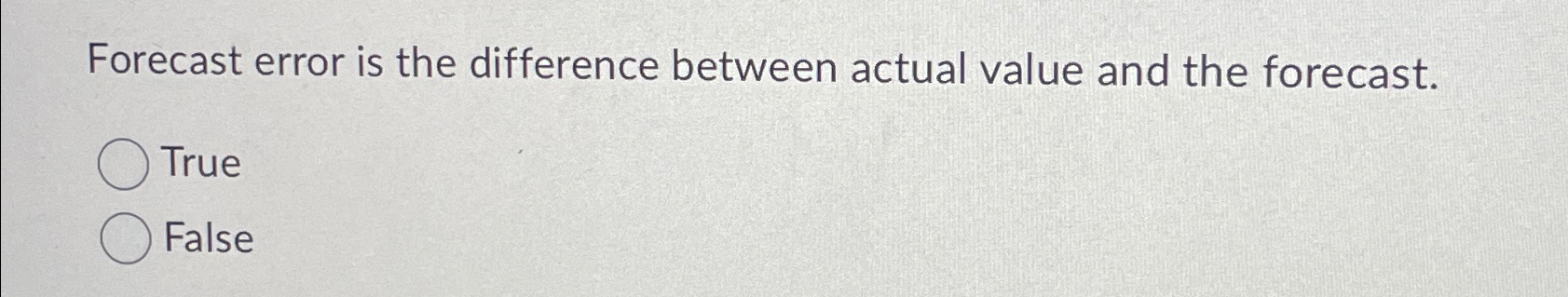  Forecast error is the difference between actual value and the forecast.