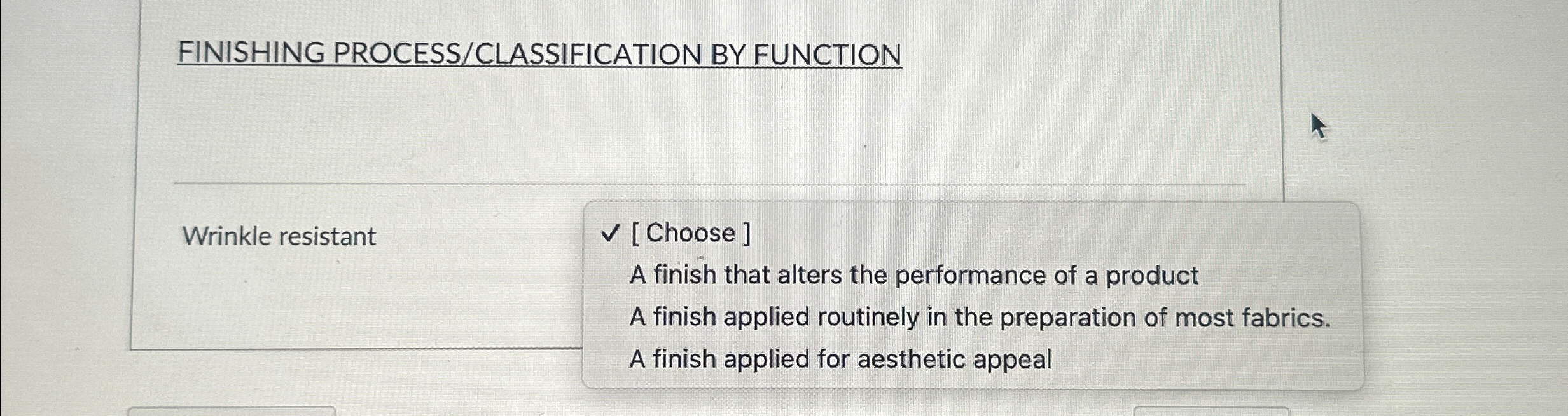  FINISHING PROCESS/CLASSIFICATION BY FUNCTION Wrinkle resistant Choose ] A finish that