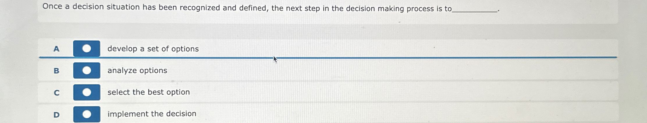  Once a decision situation has been recognized and defined, the next