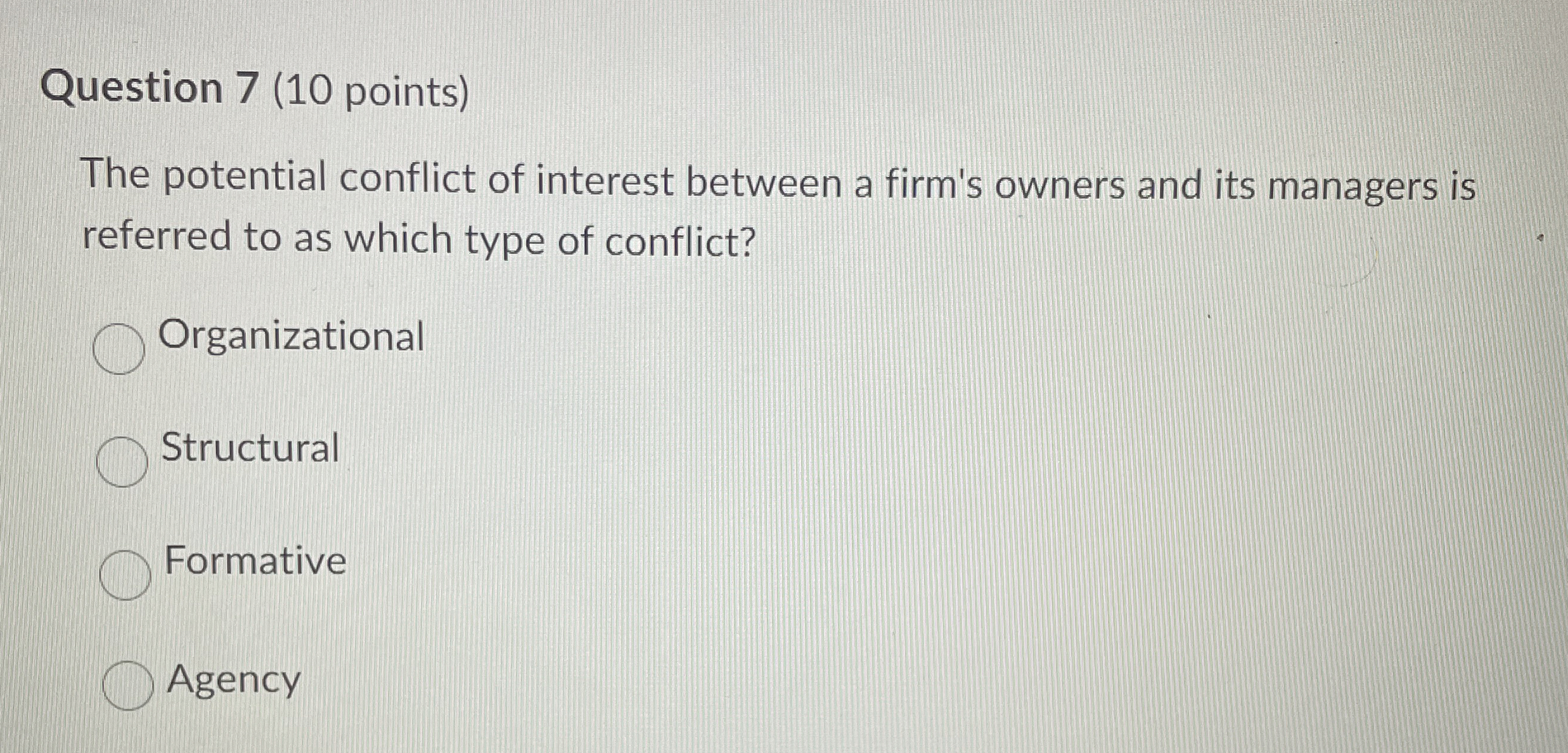  Question 7(10 points) The potential conflict of interest between a firm's