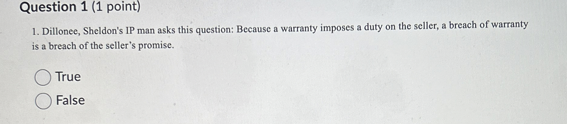  Question 1(1 point) Dillonee, Sheldon's IP man asks this question: Because