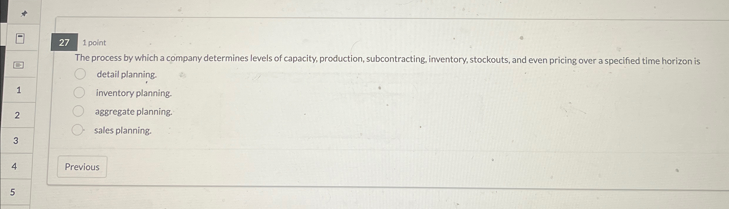  27 1 point The process by which a company determines levels