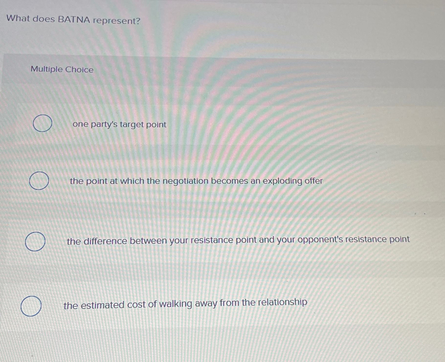  What does BATNA represent? Multiple Choice one party's target point the