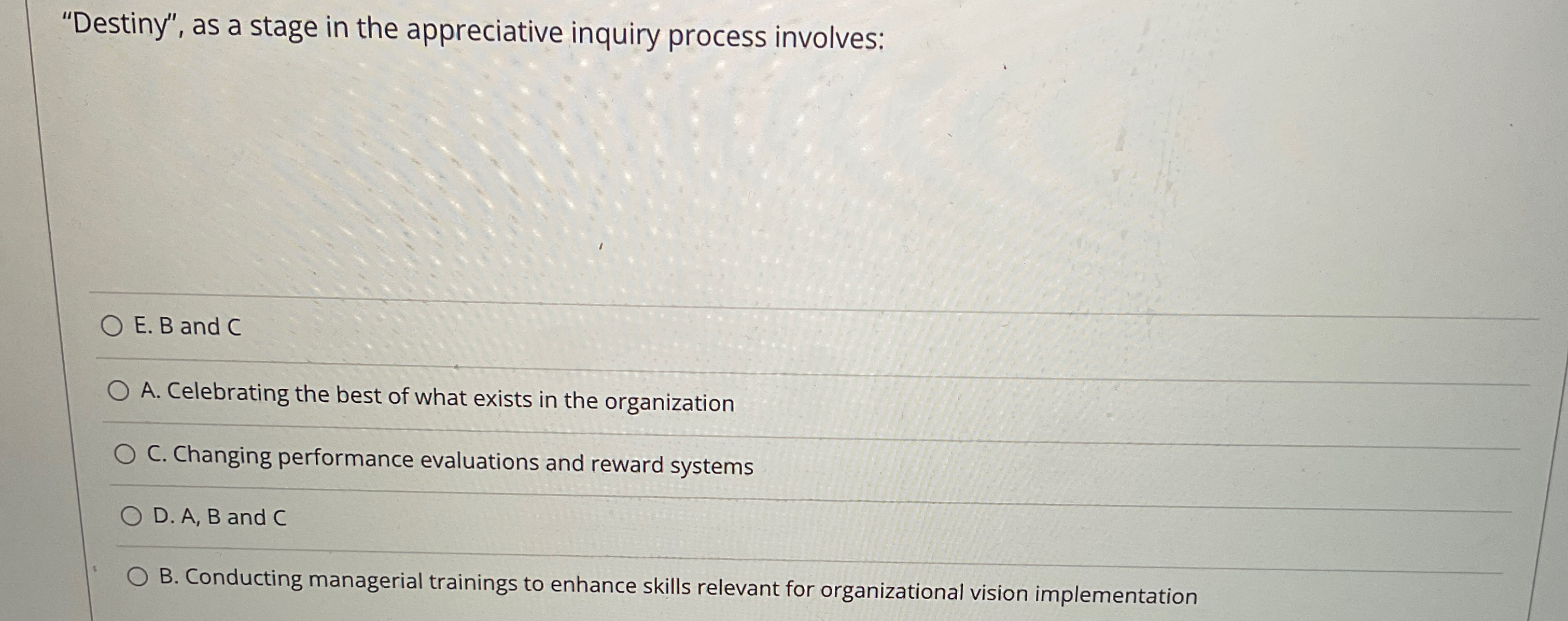  "Destiny", as a stage in the appreciative inquiry process involves: E.
