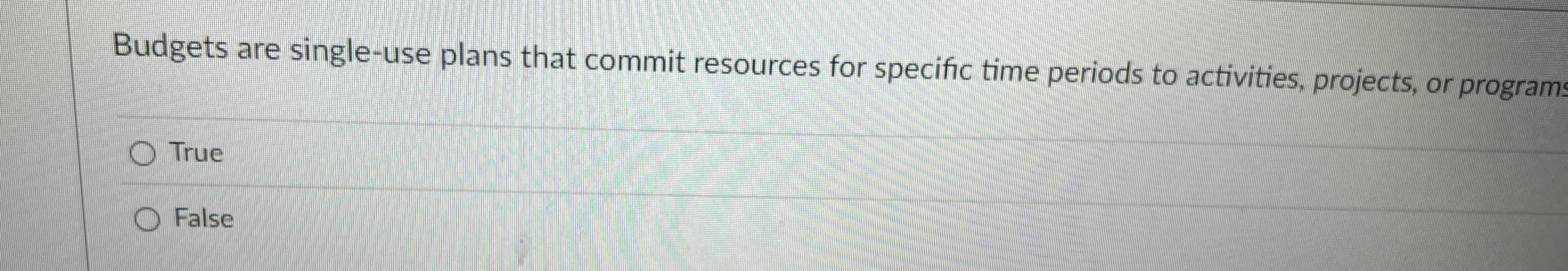  Budgets are single-use plans that commit resources for specific time periods