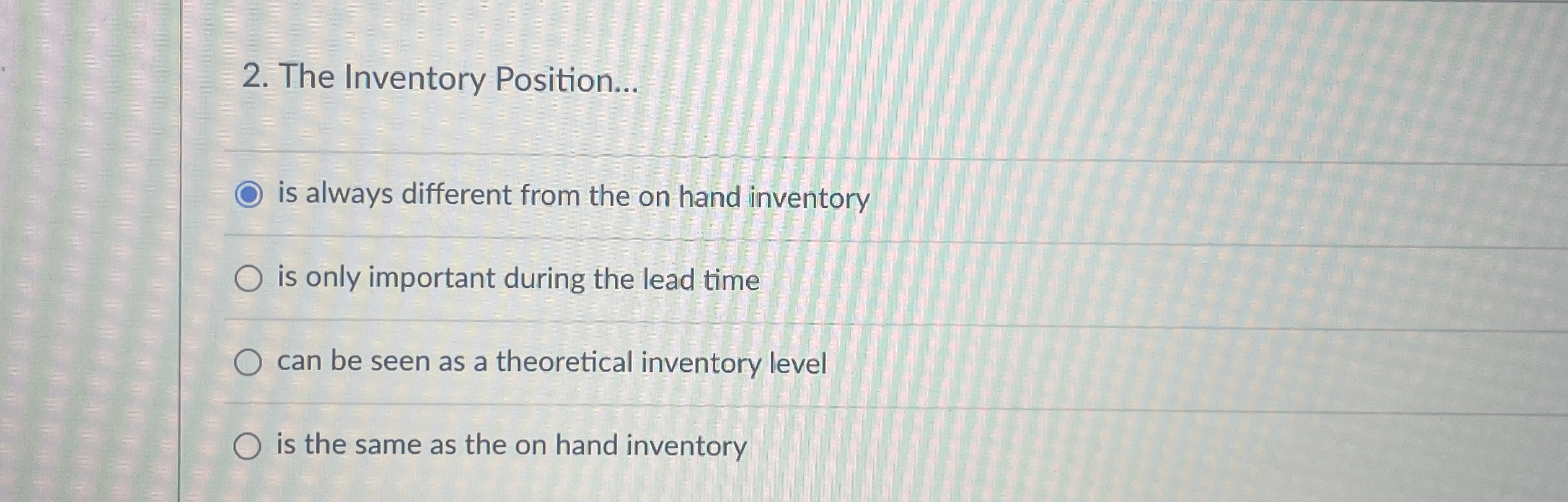  The Inventory Position... is always different from the on hand inventory