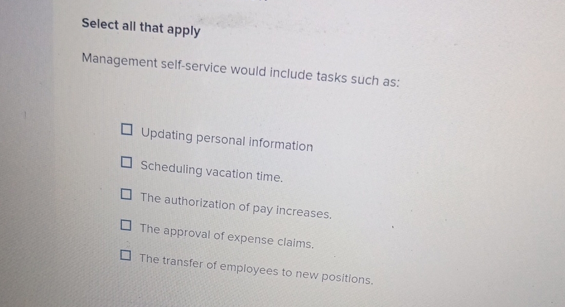  Select all that apply Management self-service would include tasks such as: