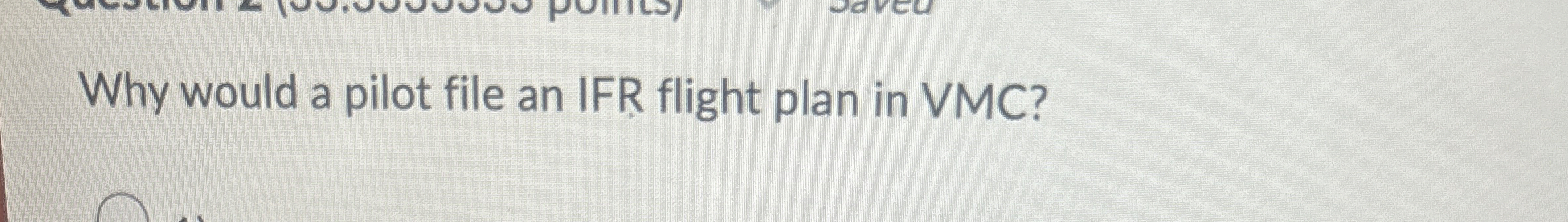  Why would a pilot file an IFR flight plan in VMC?