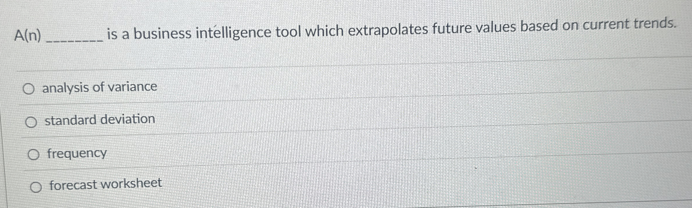  A(n) is a business intelligence tool which extrapolates future values based