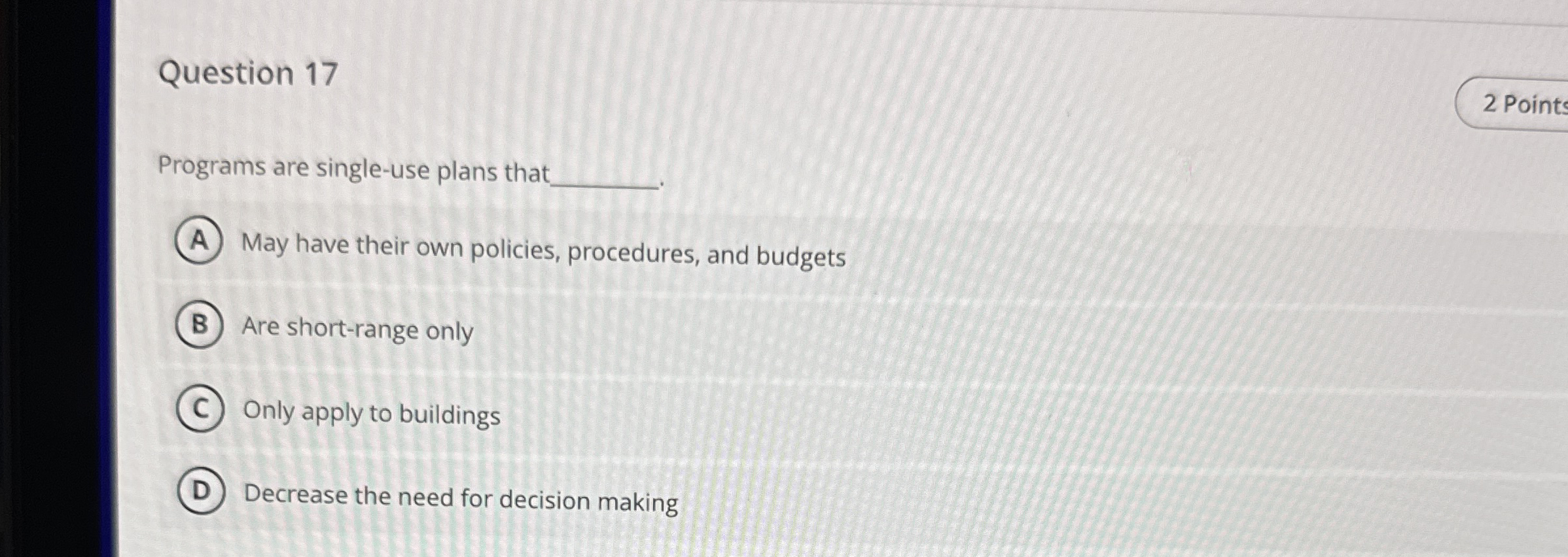  Question 17 Programs are single-use plans that May have their own