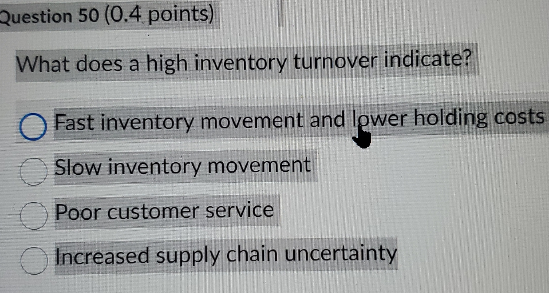 Question 50(0.4 points) What does a high inventory turnover indicate? Fast