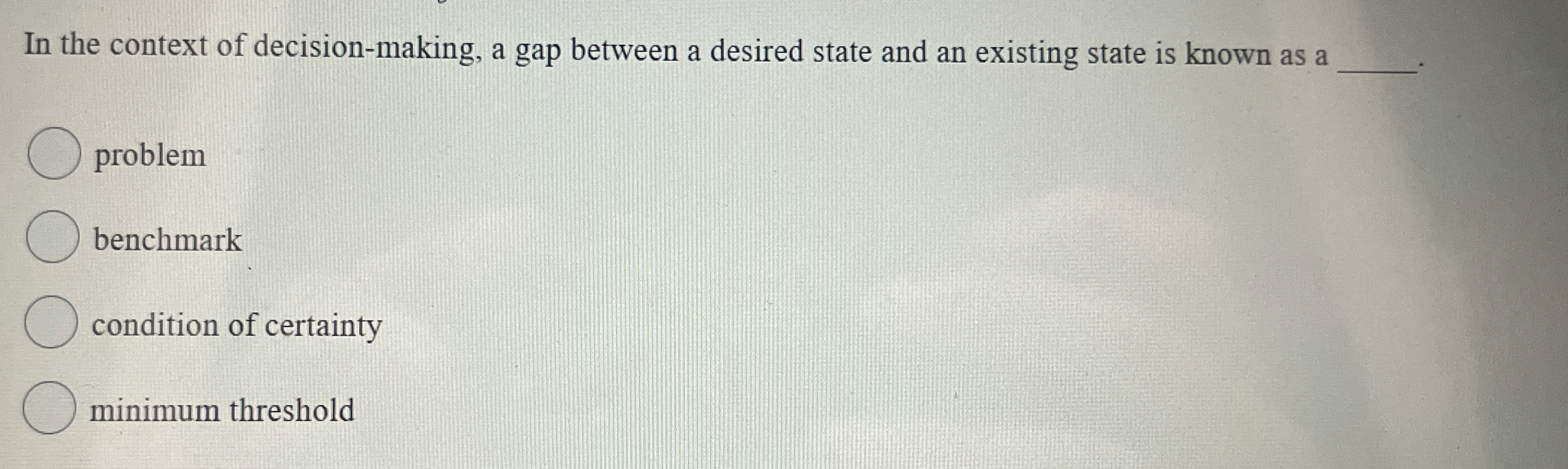  In the context of decision-making, a gap between a desired state