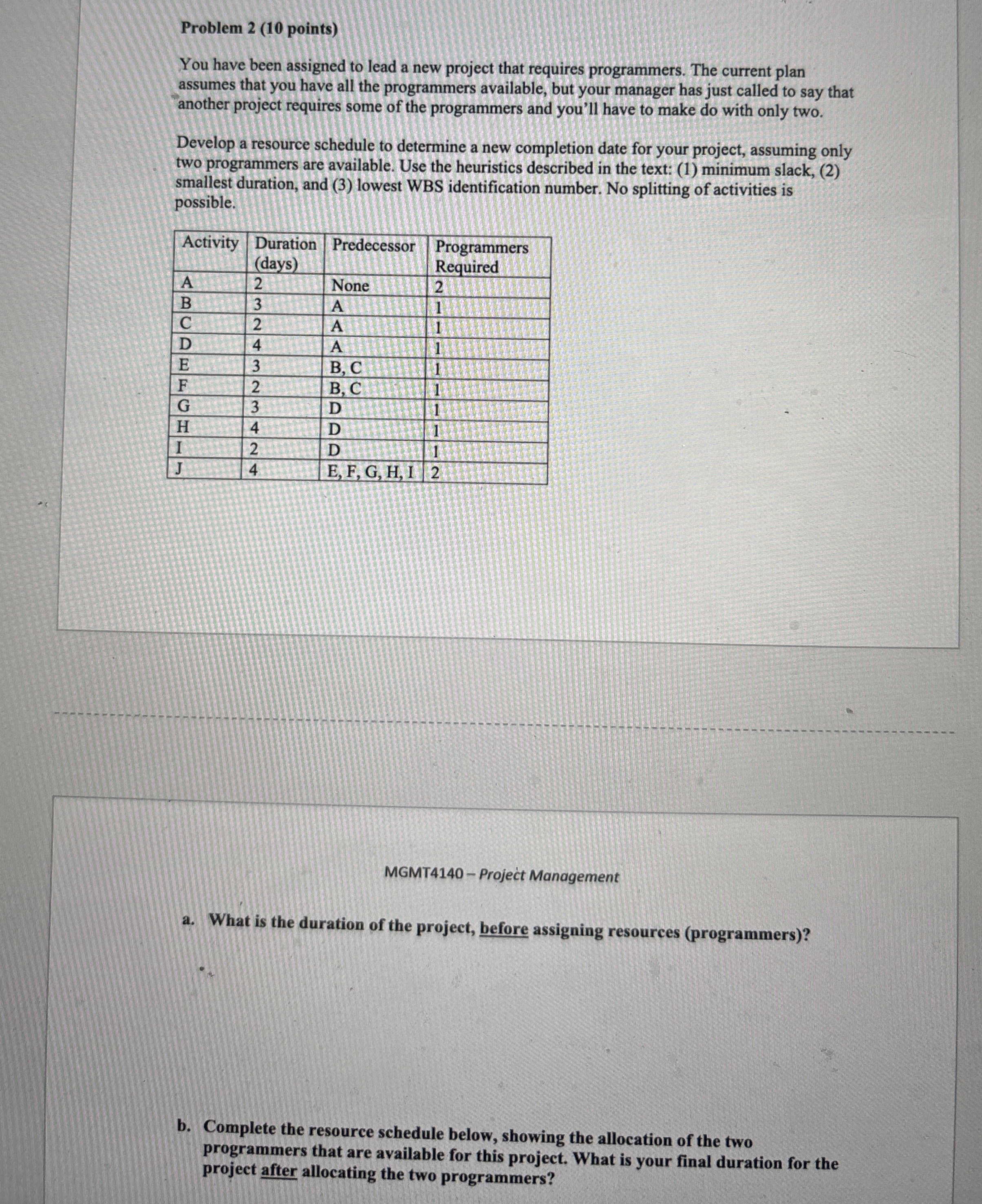  Problem 2(10 points) You have been assigned to lead a new