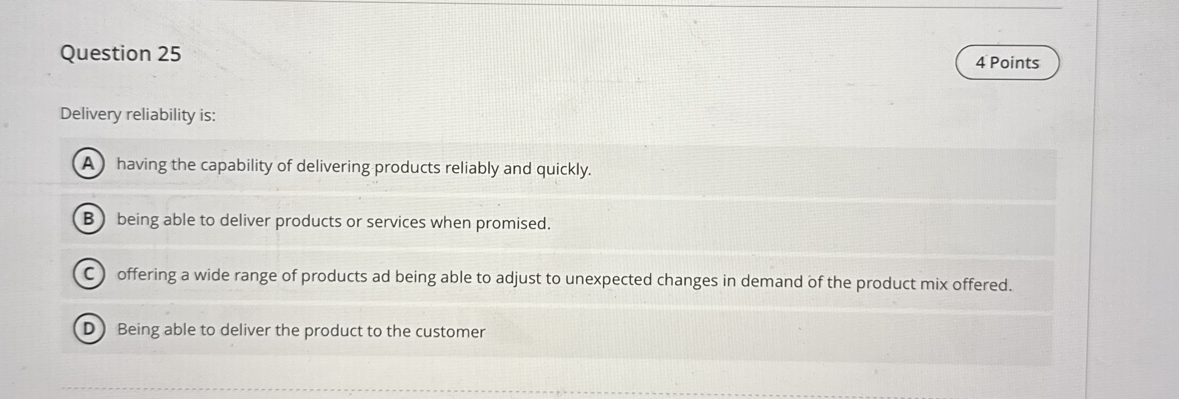  Question 25 4 Points Delivery reliability is: having the capability of