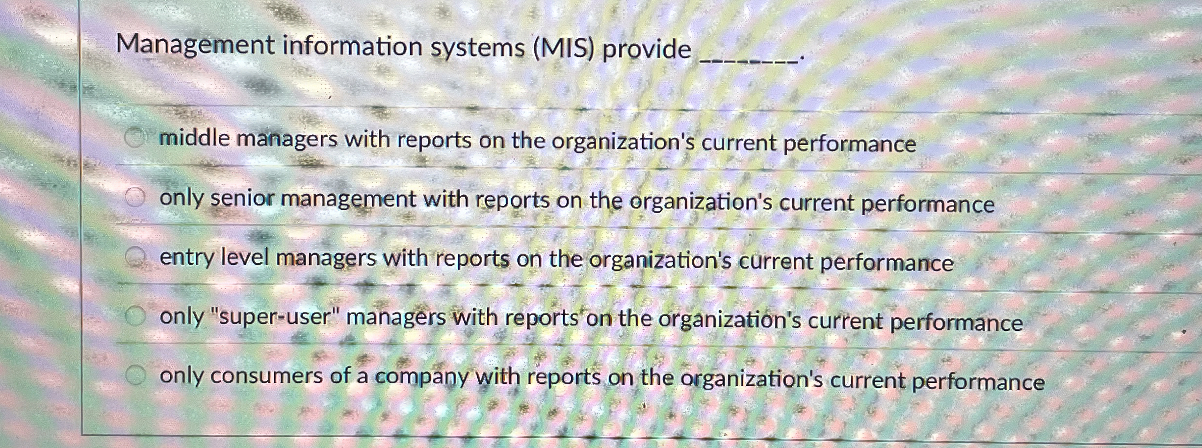  Management information systems (MIS) provide q, middle managers with reports on
