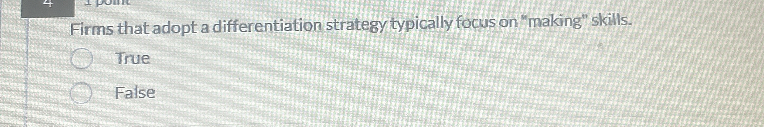  Firms that adopt a differentiation strategy typically focus on "making" skills.