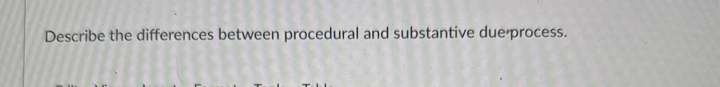  Describe the differences between procedural and substantive due process. 