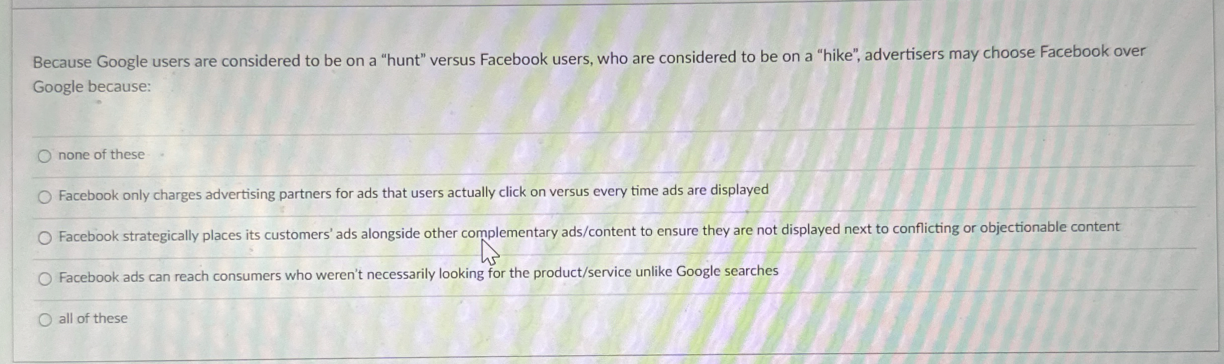  Because Google users are considered to be on a "hunt" versus
