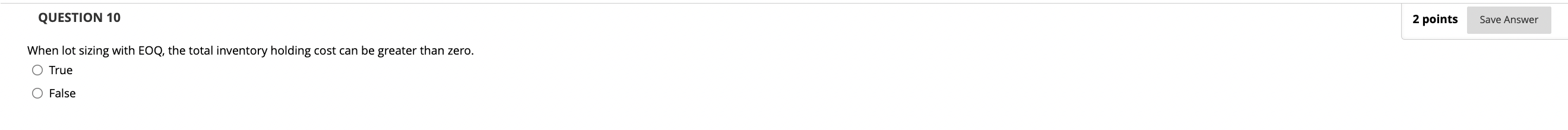  QUESTION 10 When lot sizing with EOQ, the total inventory holding