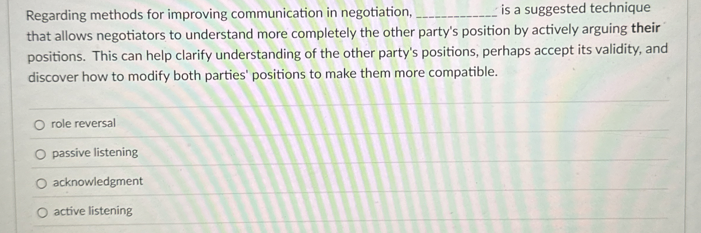  Regarding methods for improving communication in negotiation, is a suggested technique