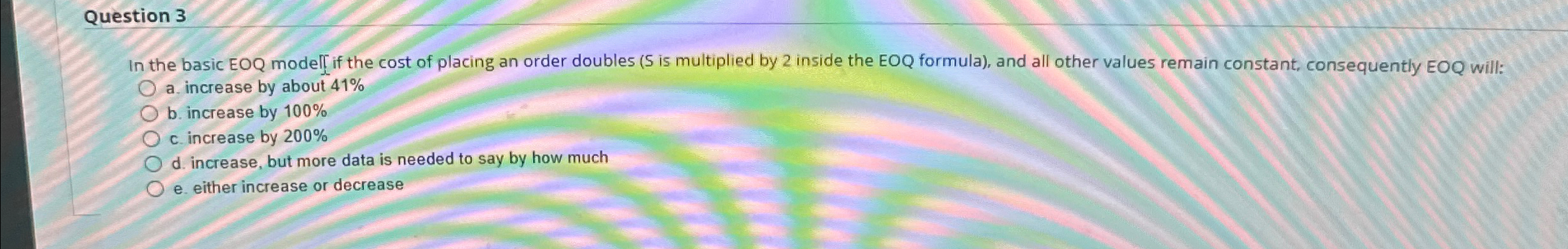 Question 3 In the basic EOQ model_ if the cost of