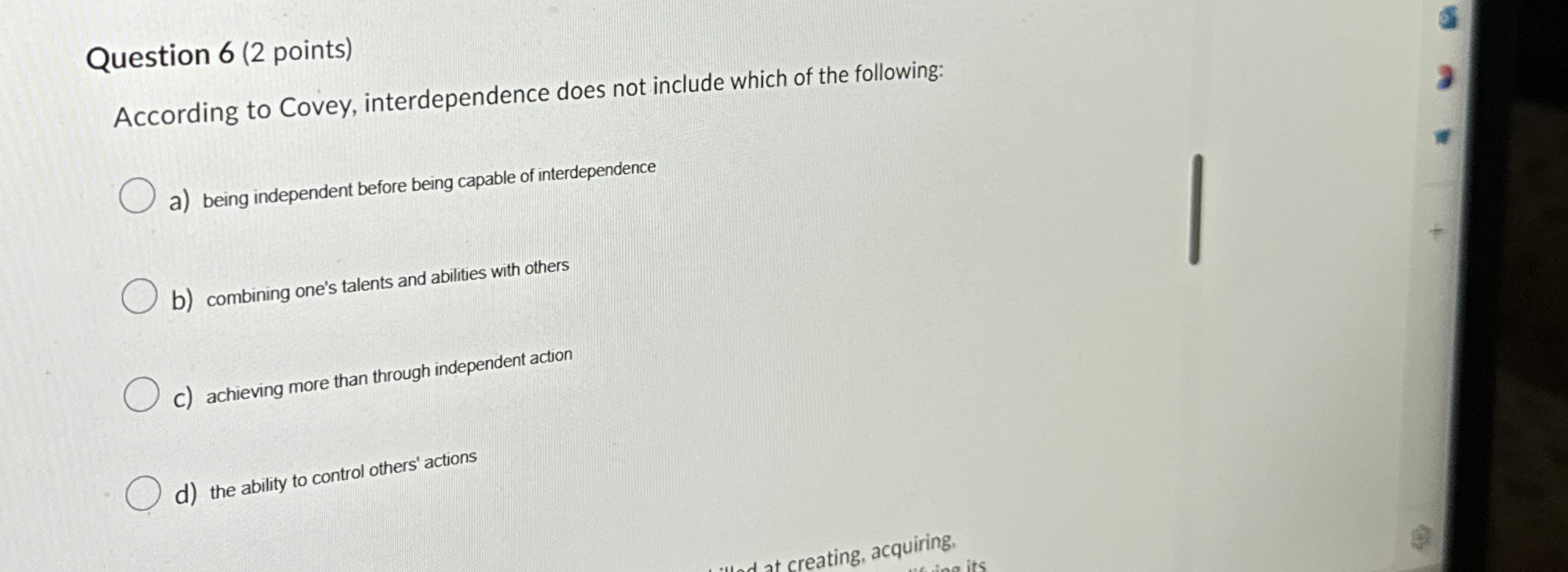  Question 6(2 points) According to Covey, interdependence does not include which