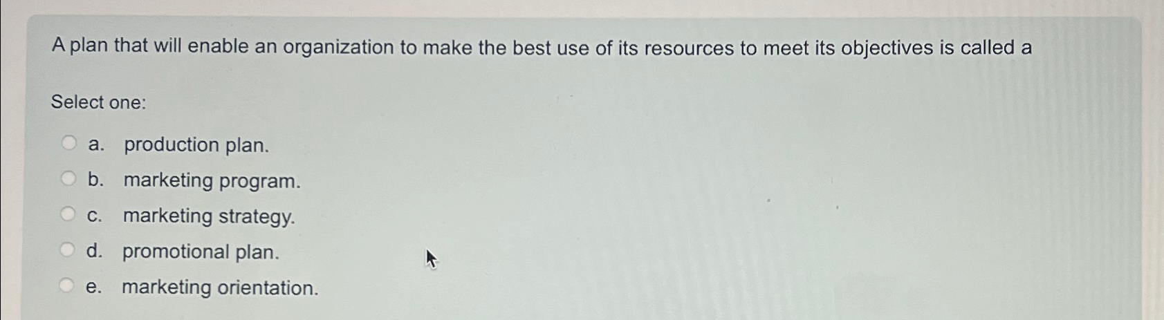  A plan that will enable an organization to make the best