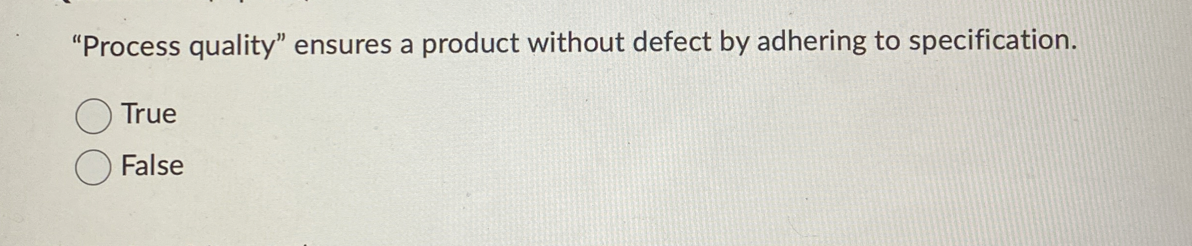  "Process quality" ensures a product without defect by adhering to specification.