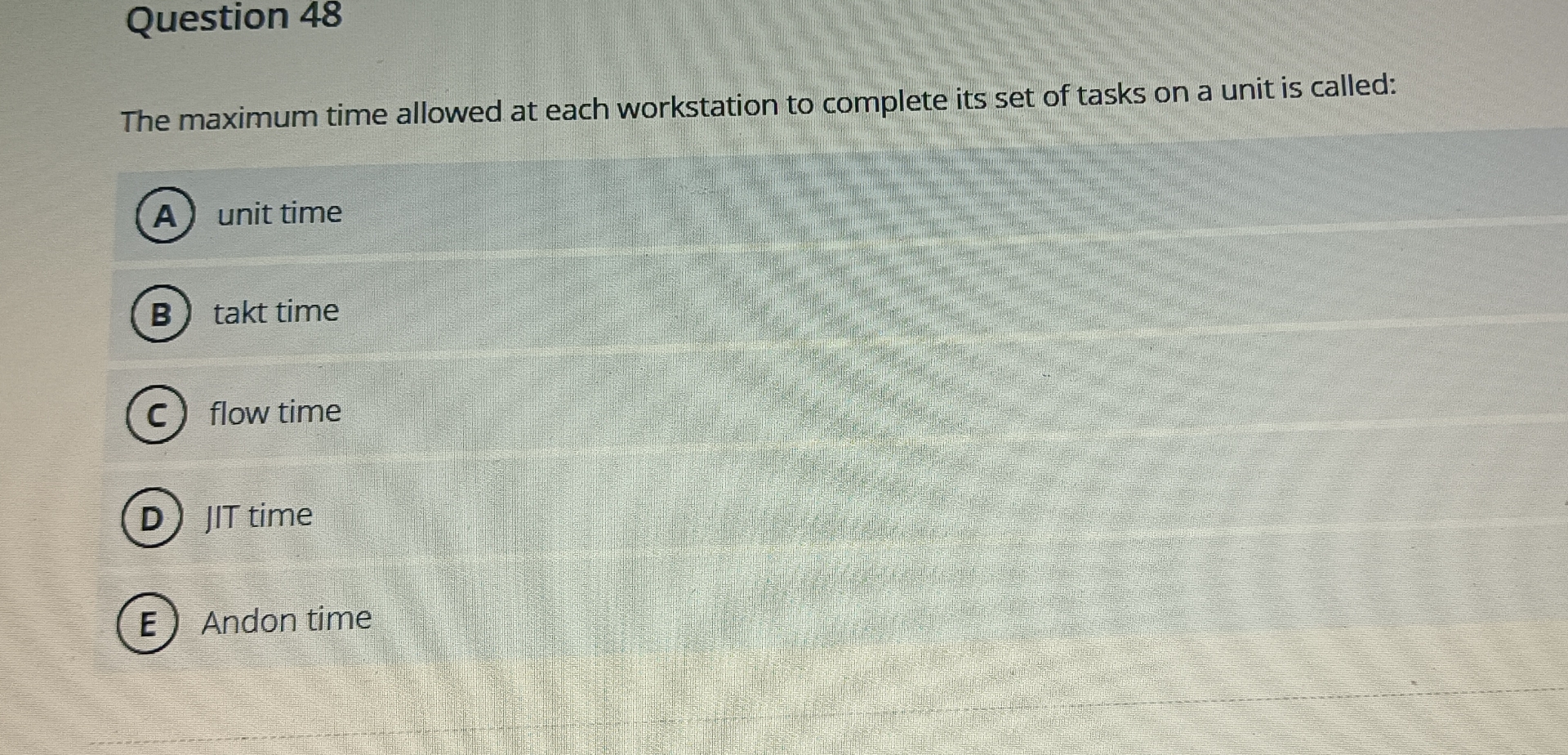  Question 48 The maximum time allowed at each workstation to complete