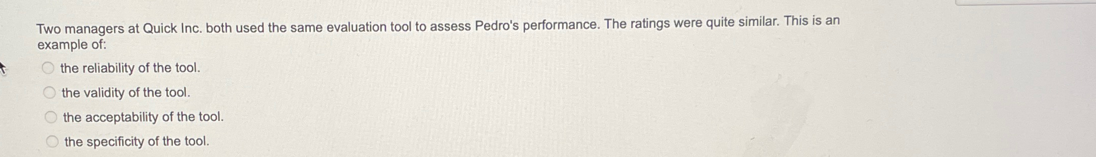  Two managers at Quick Inc. both used the same evaluation tool