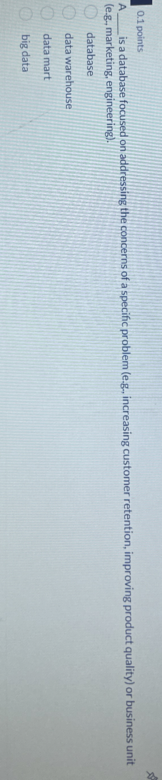  0.1 points A is a database focused on addressing the concerns