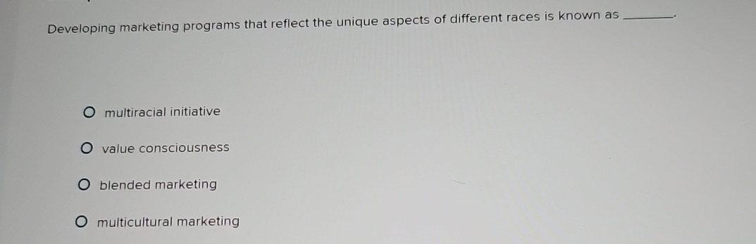  Developing marketing programs that reflect the unique aspects of different races