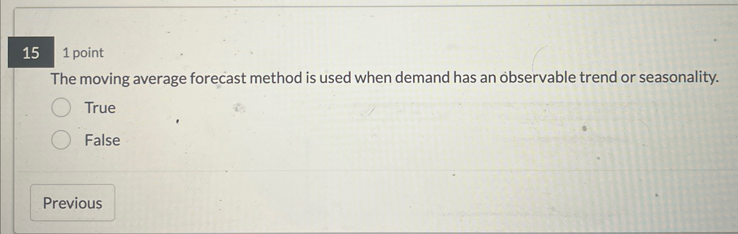  15 1 point The moving average forecast method is used when