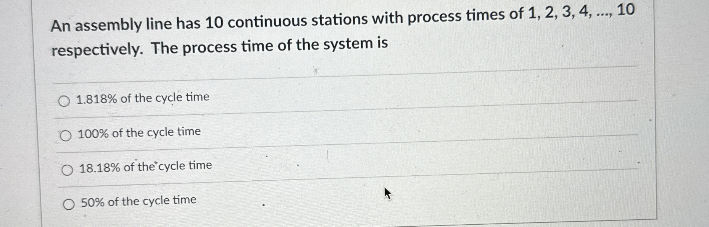  An assembly line has 10 continuous stations with process times of