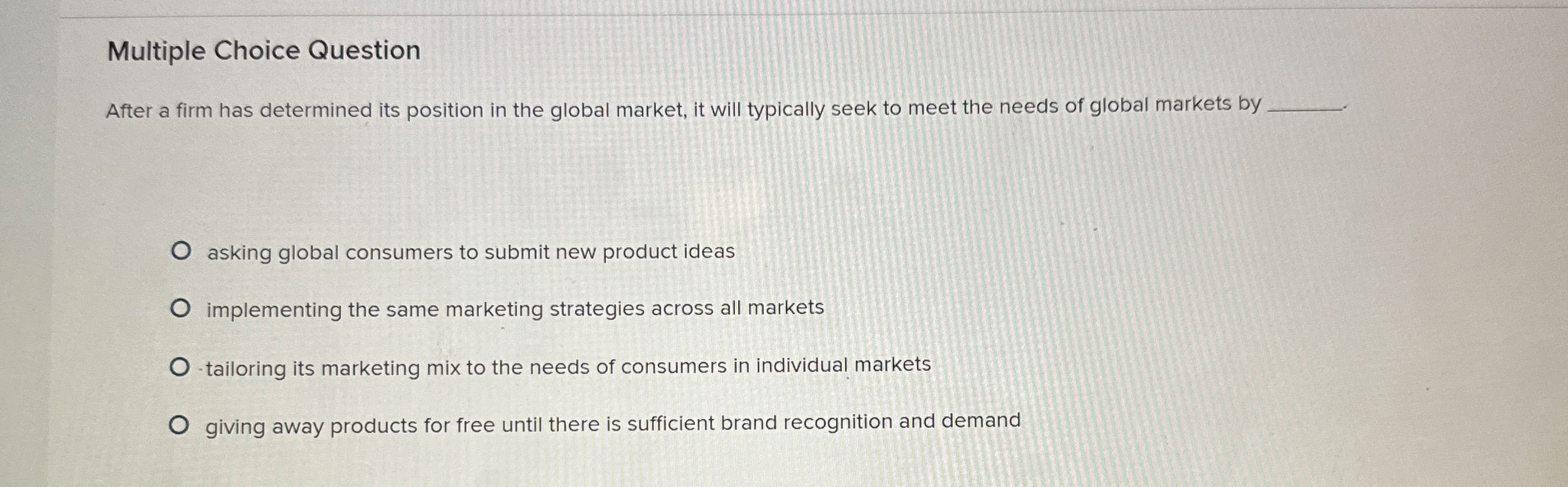  Multiple Choice Question After a firm has determined its position in