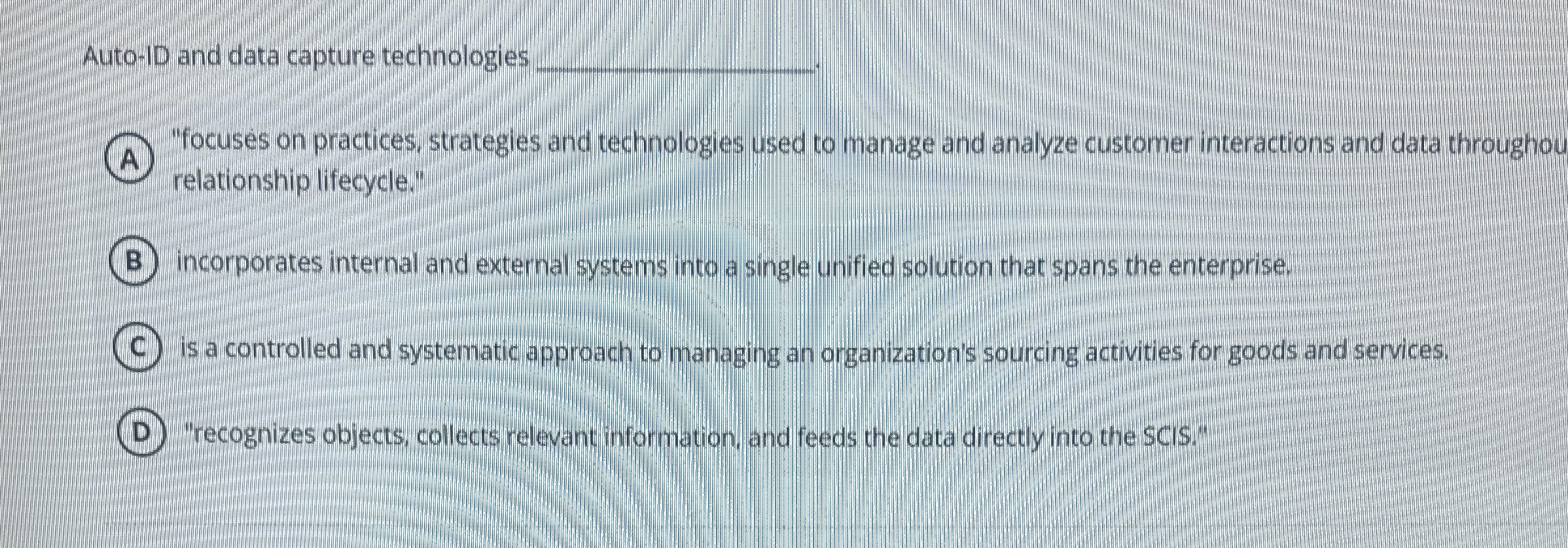  Auto-ID and data capture technologies q, (A) "focuses on practices, strategies