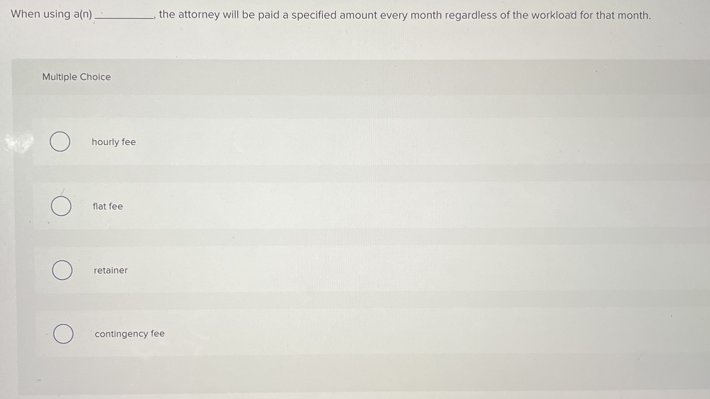  When using a(n) the attorney will be paid a specified amount